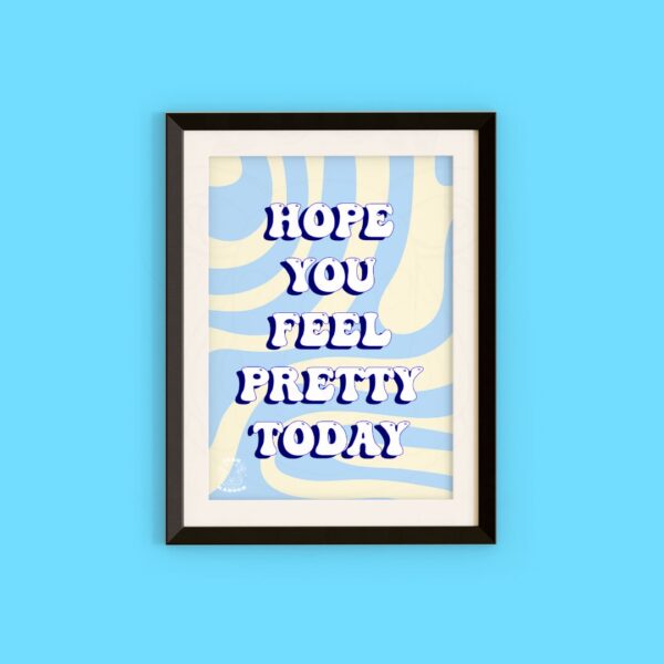 Wavy background illustration with 'Hope You Feel Pretty Today' overlay Typographic Print