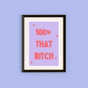 100% That Bitch Funky Positivity Print