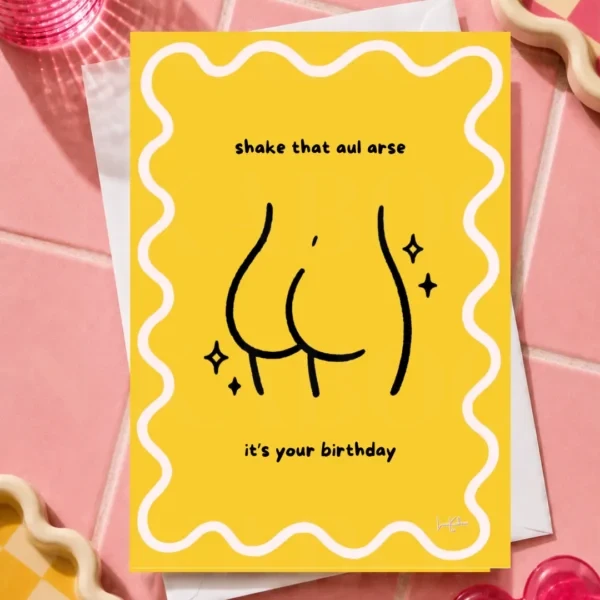 Shake That Aul Arse It’s Your Birthday Card By Loon Kaboon