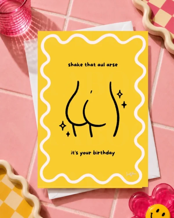 Shake That Aul Arse It’s Your Birthday Card By Loon Kaboon