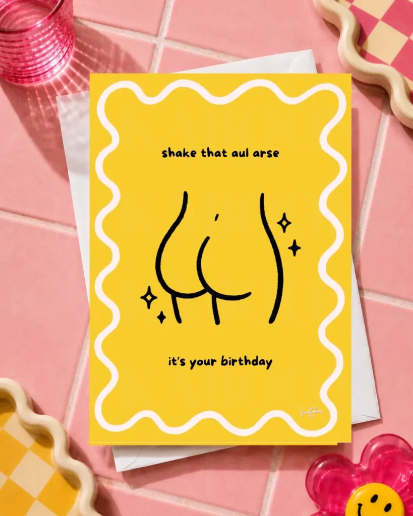 Shake That Aul Arse It’s Your Birthday Card By Loon Kaboon