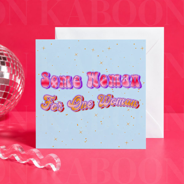 28_Some_Woman_For_One_Woman_Card ‘Some Woman’ Greeting Card | Loon Kaboon