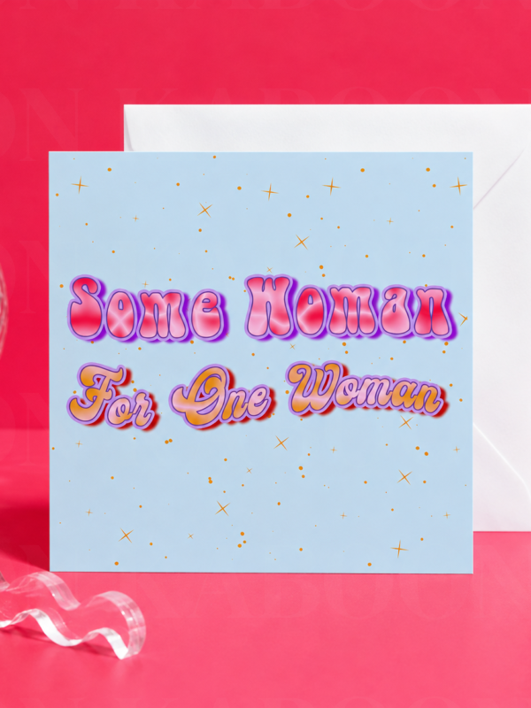 28_Some_Woman_For_One_Woman_Card ‘Some Woman’ Greeting Card | Loon Kaboon