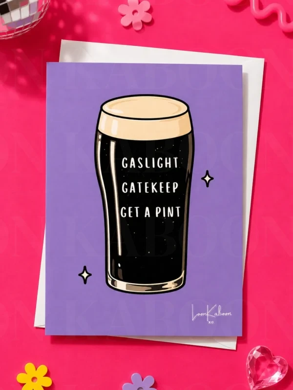 ‘Gaslight, Gatekeep, Get a Pint’ Guinness Card | Loon Kaboon