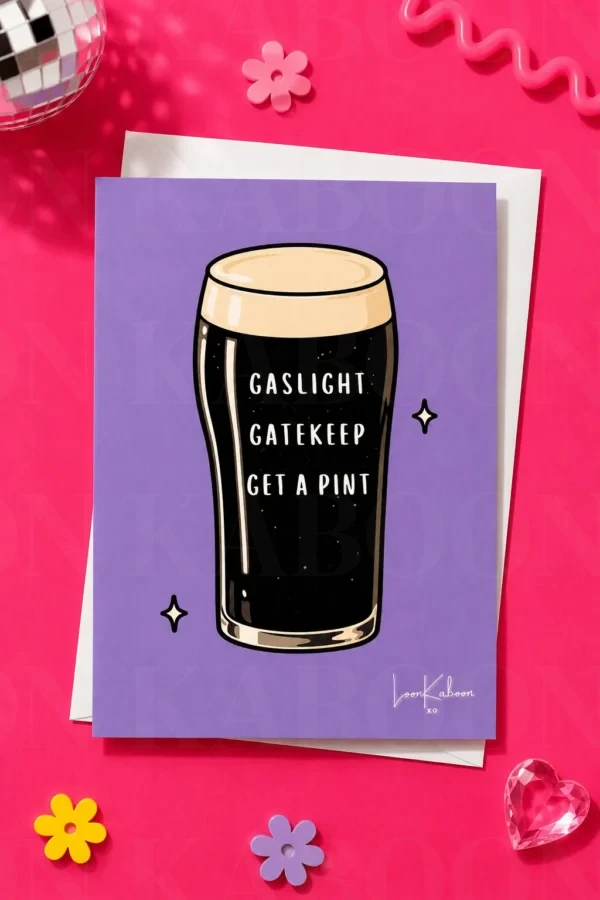 Gaslight Gatekeep Get A Pint Card ‘Gaslight, Gatekeep, Get a Pint’ Guinness Card | Loon Kaboon