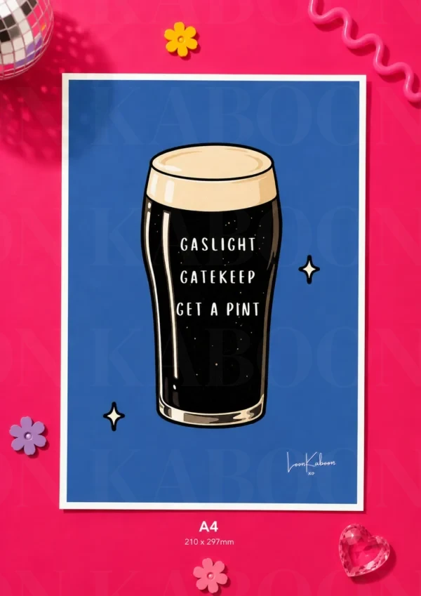 Gaslight Gatekeep Get a Pint A4 'Gaslight, Gatekeep, Get a Pint' Print – A4 print mockup