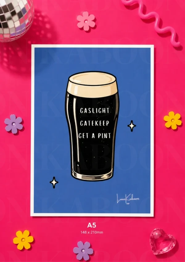 Gaslight Gatekeep Get a Pint A5 'Gaslight, Gatekeep, Get a Pint' Print – A5 print mockup