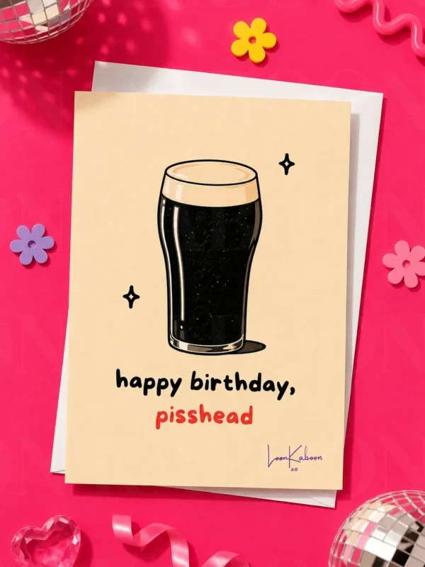 ‘Happy Birthday Pisshead’ Pint Card | Loon Kaboon