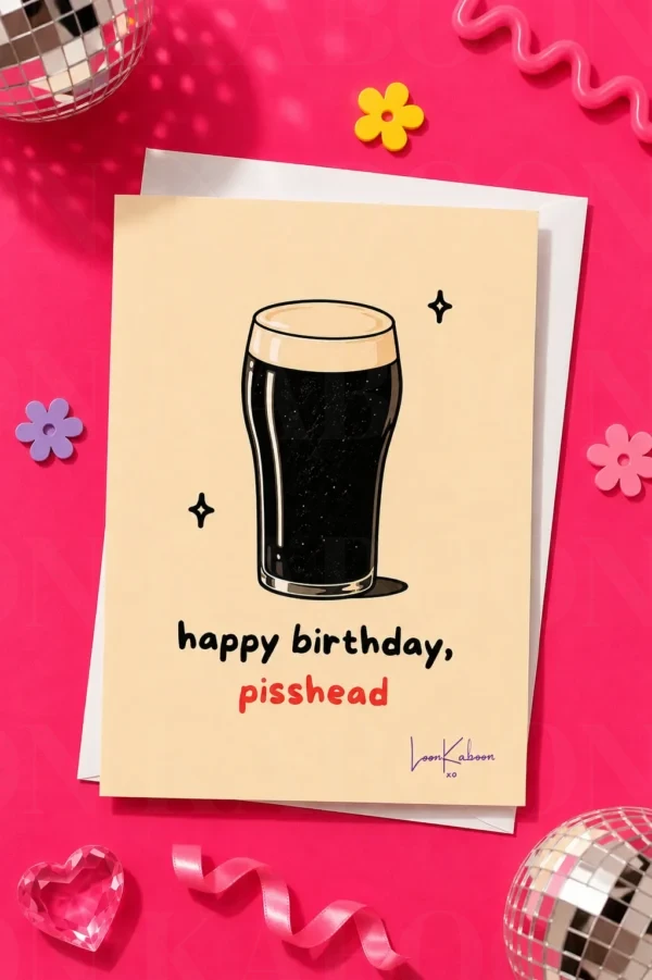 Happy Birthday Pisshead ‘Happy Birthday Pisshead’ Pint Card | Loon Kaboon