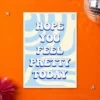 Hope You Feel Pretty Today Print – A3 print mockup