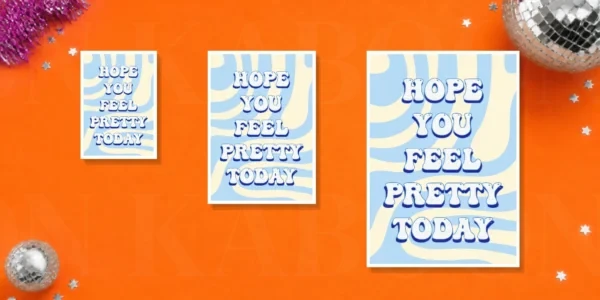 Hope_You_Feel_Pretty_Today_A5_A4_A3_Comparison Hope You Feel Pretty Today Print – A5, A4 and A3 size comparison